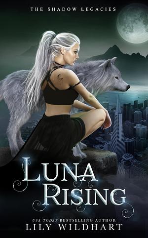 Luna Rising: A Rejected Mate Shifter Romance by Lily Wildhart, Lily Wildhart