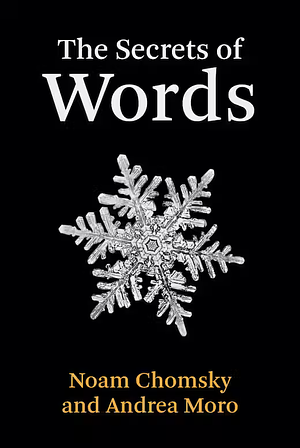 The Secrets of Words by Andrea Moro, Noam Chomsky