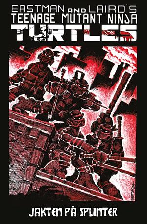 Teenage Mutant Ninja Turtles: Jakten på Splinter by Kevin Eastman, Peter Laird