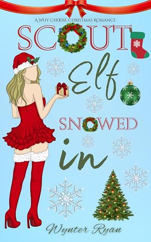 Scout Elf Snowed In by Wynter Ryan