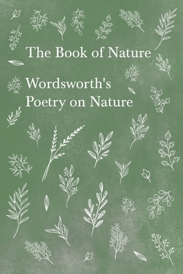 The Book of Nature - Wordsworth's Poetry on Nature by William Wordsworth