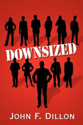 Downsized by John F. Dillon