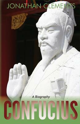 Confucius: A Biography by Jonathan Clements