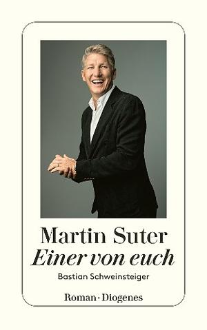 Einer von euch: Bastian Schweinsteiger by Martin Suter