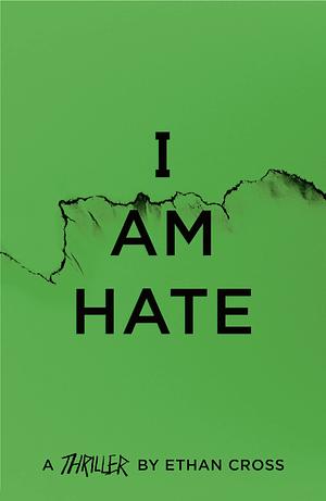 I Am Hate by Ethan Cross