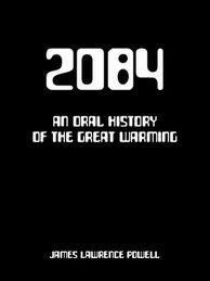 2084: An Oral History of the Great Warming by James Lawrence Powell