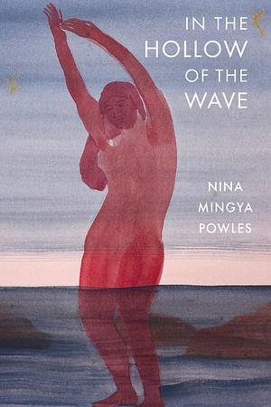 In the Hollow of the Wave by Nina Mingya Powles