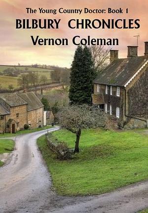 The Young Country Doctor Book 1: Bilbury Chronicles by Vernon Coleman