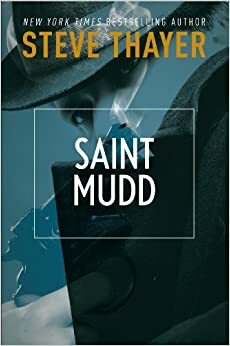 Saint Mudd: A Novel of Gangsters and Saints by Steve Thayer