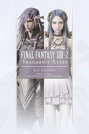 Final Fantasy XIII-2: Fragments After by Daisuke Watanabe, Jun Eishima, Motomu Toriyama