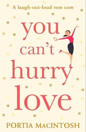 You Can't Hurry Love by Portia MacIntosh