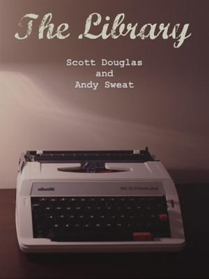 The Library: A Teleplay by Scott Douglas, Andy Sweat