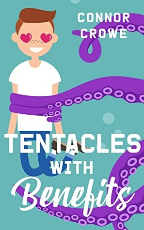 Tentacles With Benefits by Connor Crowe