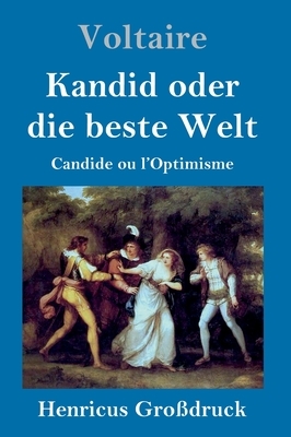 Kandid oder die beste Welt (Großdruck): Candide ou l'Optimisme by Voltaire