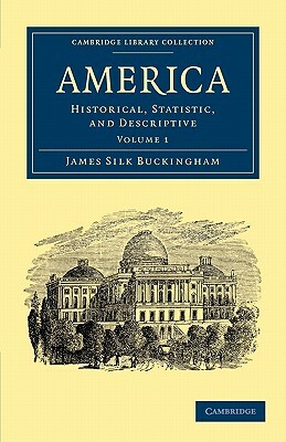 America - Volume 1 by James Silk Buckingham