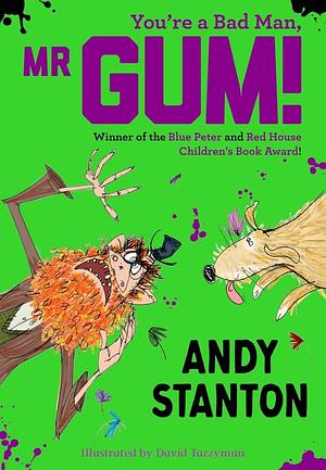 You're a Bad Man, Mr Gum!: The hilarious book for kids ages 7 to 11 by Andy Stanton, David Tazzyman