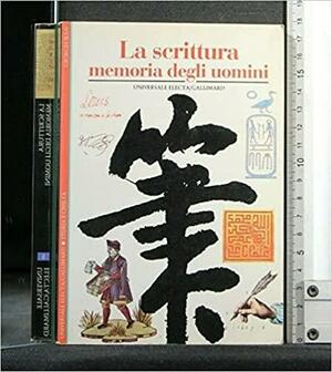 La scrittura: Memoria degli uomini by Georges Jean, Martine Buysschaert