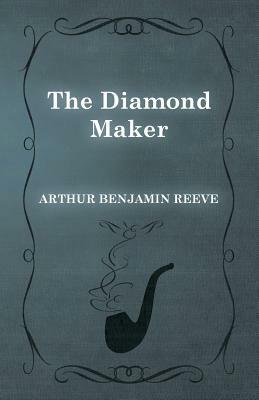 The Diamond Maker by Arthur Benjamin Reeve