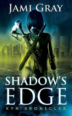 Shadow's Edge: Kyn Kronicles Book 1 by Jami Gray