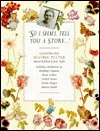 So I Shall Tell You a Story...: Encounters with Beatrix Potter by Beatrix Potter, Judy Taylor
