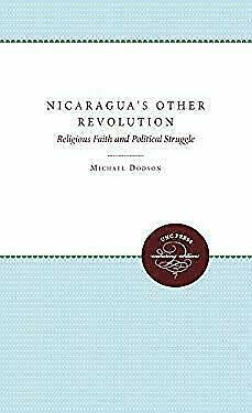 Nicaragua's Other Revolution: Religious Faith and Political Struggle by Michael Dodson