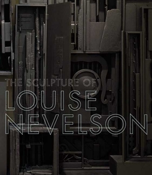 The Sculpture of Louise Nevelson: Constructing a Legend by Harriet F. Senie, Brooke Kamin Rapaport, Gabriel de Guzman, Arthur C. Danto, Michael Stanislawski