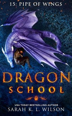 Dragon School: Pipe of Wings by Sarah K. L. Wilson