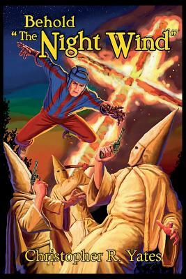 Behold the Night Wind: The Night Wind Saga, Volume Five by Christopher R. Yates