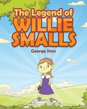 The Legend of Willie Smalls by George Sims