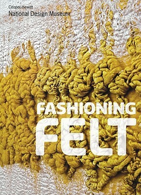 Fashioning Felt by Matilda McQuaid, Susan Brown, Andrew Dent, Christine Mortens