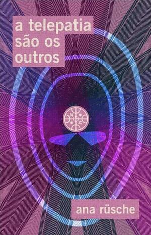 A telepatia são os outros by Ana Rüsche