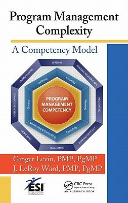 Program Management Complexity: A Competency Model by J. LeRoy Ward, Ginger Levin