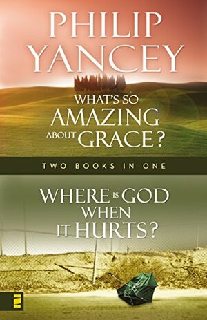 What's So Amazing About Grace/Where is God When It Hurts by Philip Yancey