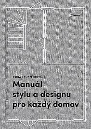 Manuál stylu a designu pro každý domov: Kniha pro všechny, kdo chtějí porozumět zákonitostem dobrého bydlení a naučit se vytvářet krásný a útulný domov. by Frida Ramstedt