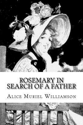 Rosemary in Search of a Father by Alice Muriel Williamson