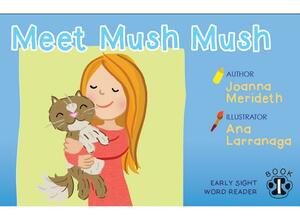 Mush Mush -Sight Word Readers by Joanna Merideth