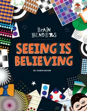 Seeing Is Believing by Gareth Moore