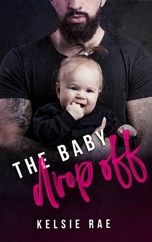 The Baby Drop-Off by Kelsie Rae