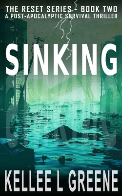 Sinking - A Post-Apocalyptic Survival Thriller by Kellee L. Greene