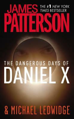 The Dangerous Days of Daniel X by James Patterson, Michael Ledwidge