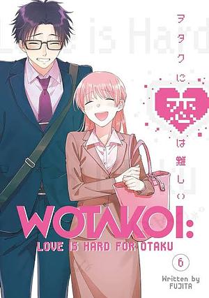 Wotakoi: Love is Hard for Otaku Vol. 6 by Fujita