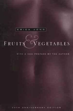 Fruits & Vegetables by Erica Jong