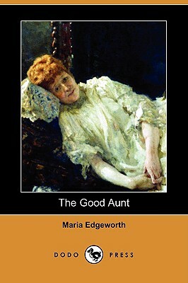 The Good Aunt by Maria Edgeworth