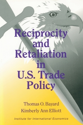 Reciprocity and Retaliation in U.S. Trade Policy by Thomas Bayard, Kimberly Ann Elliott