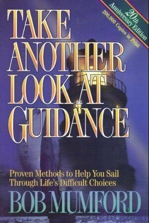 Take Another Look at Guidance: A Study of How God Guides by Bob Mumford