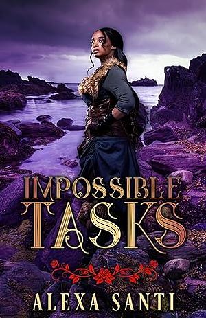 Impossible Tasks by Alexa Santi