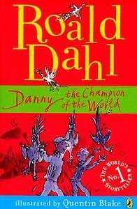 Danny the Champion of the World by Roald Dahl