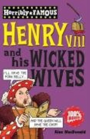 Henry VIII And His Wicked Wives by Alan MacDonald