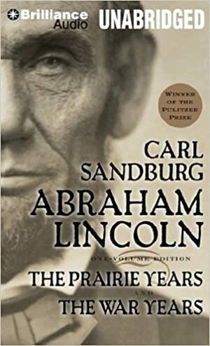 Abraham Lincoln: The Prairie Years and The War Years by Carl Sandburg