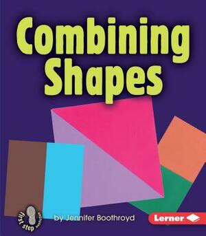 Combining Shapes by Jennifer Boothroyd